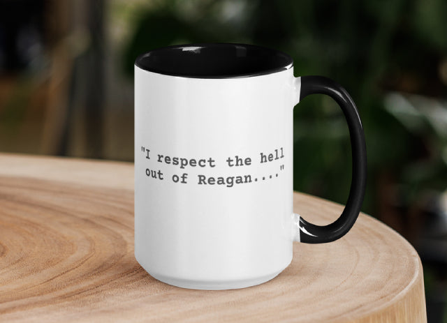 "I Respect the Hell Out of Reagan...." - Coffee Mug 15oz