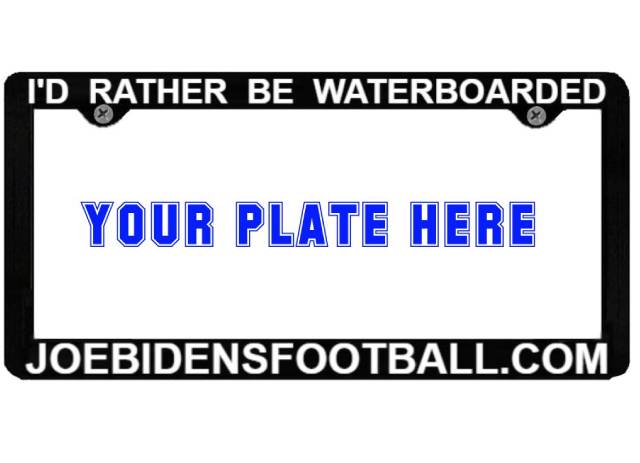 I'd Rather Be Waterboarded - License Plate Frame